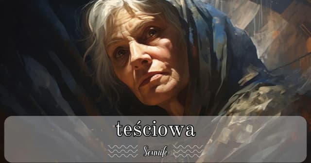 Sennik teściowa która już nie żyje: co oznaczają te sny? Sennik teściowa która już nie żyje: co oznaczają te sny?